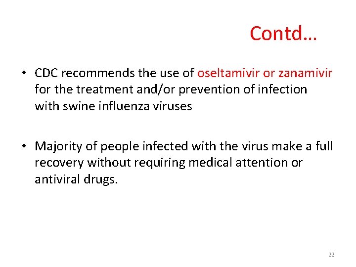 Contd… • CDC recommends the use of oseltamivir or zanamivir for the treatment and/or Contd… • CDC recommends the use of oseltamivir or zanamivir for the treatment and/or