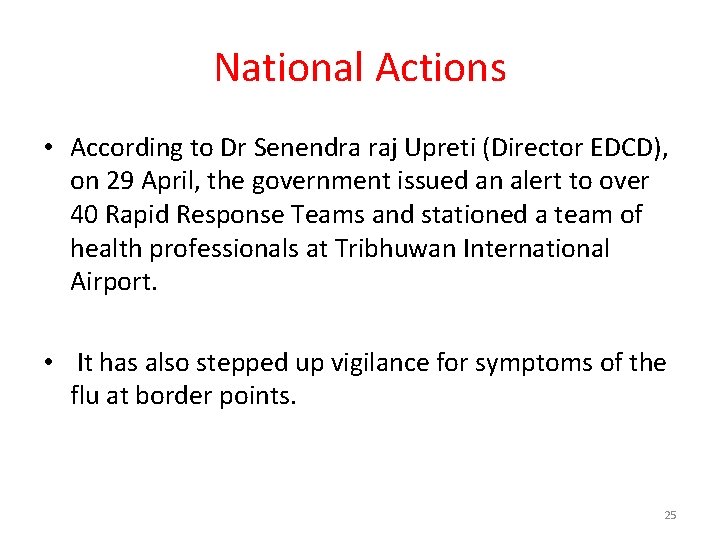 National Actions • According to Dr Senendra raj Upreti (Director EDCD), on 29 April, National Actions • According to Dr Senendra raj Upreti (Director EDCD), on 29 April,