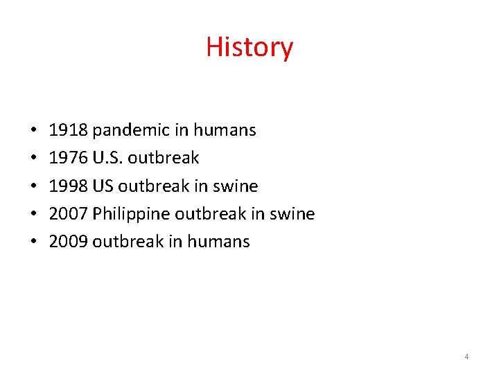 History • • • 1918 pandemic in humans 1976 U. S. outbreak 1998 US History • • • 1918 pandemic in humans 1976 U. S. outbreak 1998 US