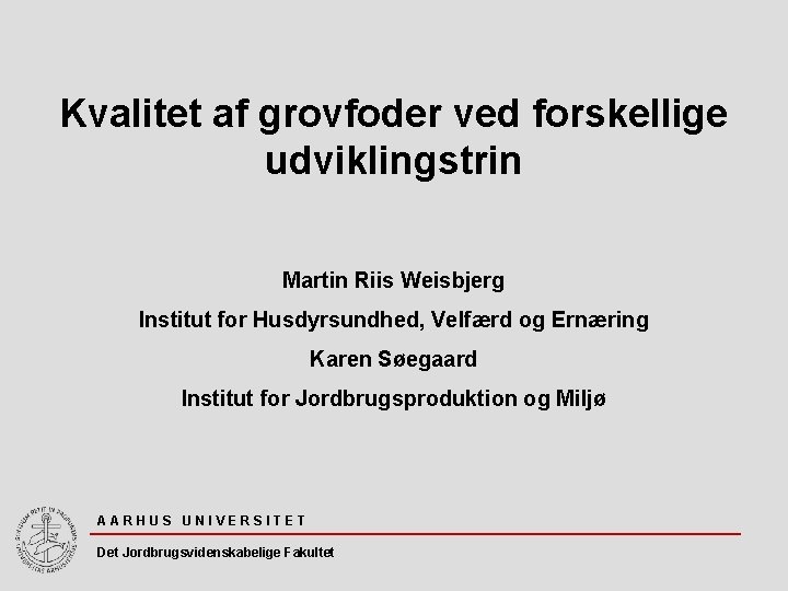 Kvalitet af grovfoder ved forskellige udviklingstrin Martin Riis