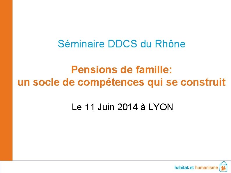 Séminaire DDCS du Rhône Pensions de famille: un socle de compétences qui se construit