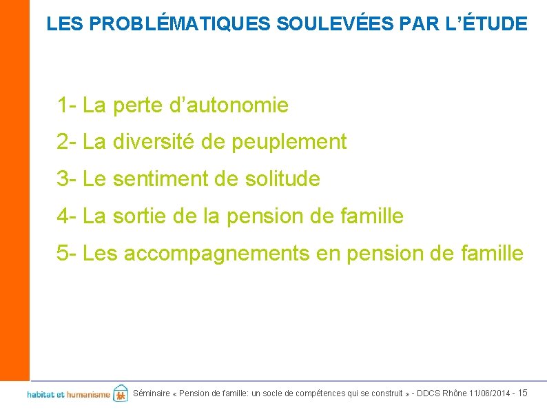 LES PROBLÉMATIQUES SOULEVÉES PAR L’ÉTUDE 1 - La perte d’autonomie 2 - La diversité