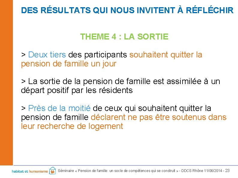 DES RÉSULTATS QUI NOUS INVITENT À RÉFLÉCHIR THEME 4 : LA SORTIE > Deux