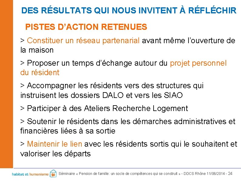 DES RÉSULTATS QUI NOUS INVITENT À RÉFLÉCHIR PISTES D’ACTION RETENUES > Constituer un réseau