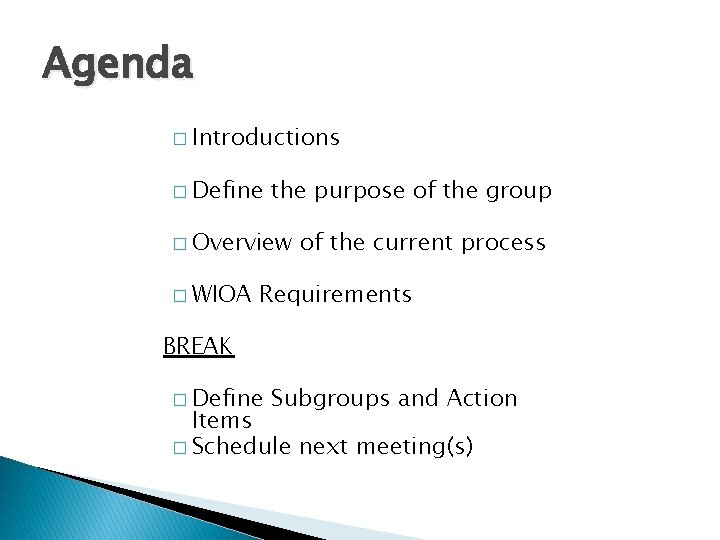 Agenda � Introductions � Define the purpose of the group � Overview � WIOA