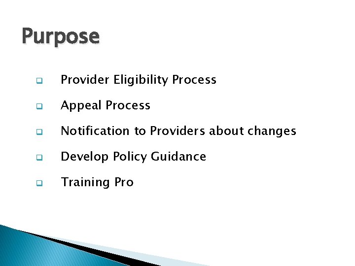 Purpose q Provider Eligibility Process q Appeal Process q Notification to Providers about changes