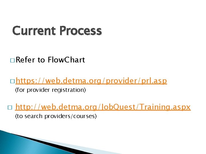 Current Process � Refer to Flow. Chart � https: //web. detma. org/provider/prl. asp (for