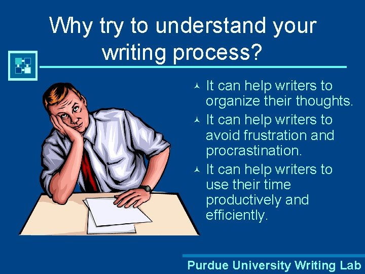 Why try to understand your writing process? It can help writers to organize their