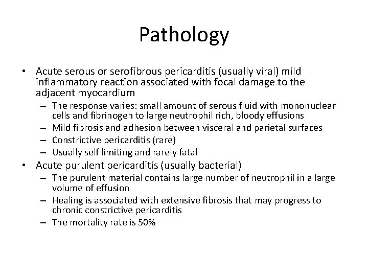 Pathology • Acute serous or serofibrous pericarditis (usually viral) mild inflammatory reaction associated with