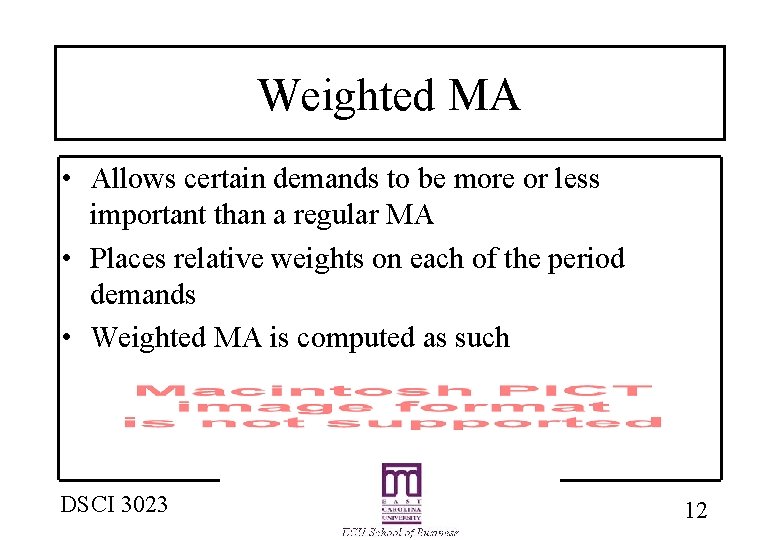 Weighted MA • Allows certain demands to be more or less important than a