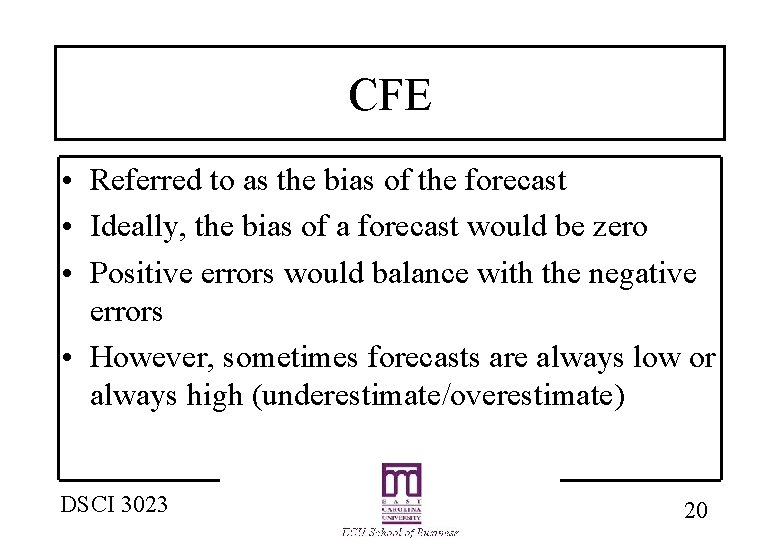 CFE • Referred to as the bias of the forecast • Ideally, the bias