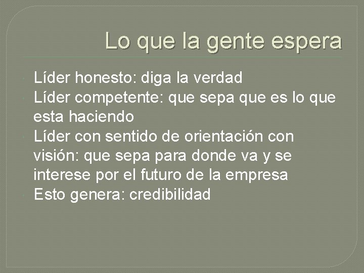 Lo que la gente espera Líder honesto: diga la verdad Líder competente: que sepa