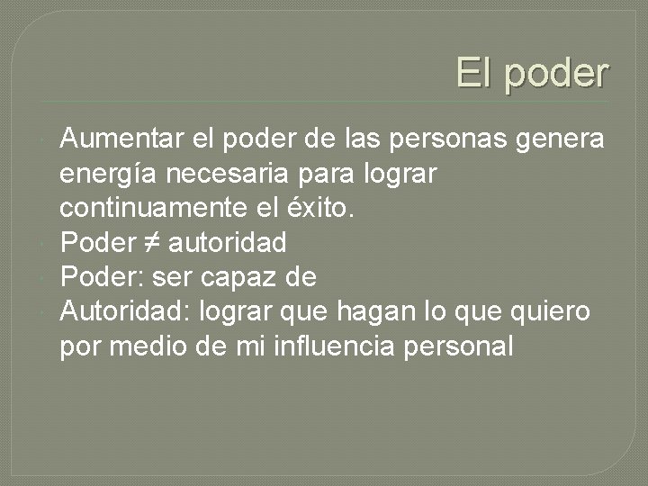 El poder Aumentar el poder de las personas genera energía necesaria para lograr continuamente