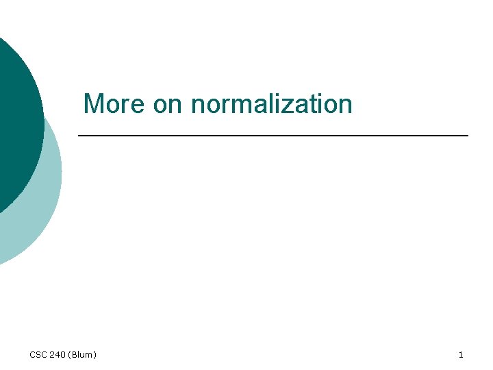 More on normalization CSC 240 (Blum) 1 