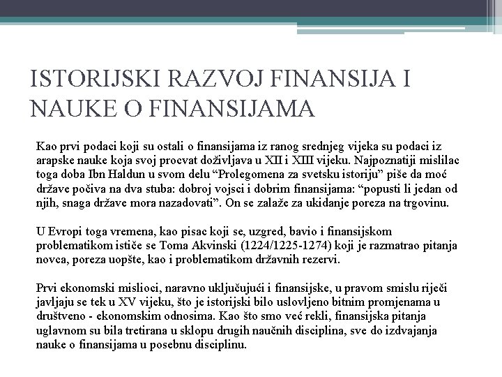 ISTORIJSKI RAZVOJ FINANSIJA I NAUKE O FINANSIJAMA Kao prvi podaci koji su ostali o