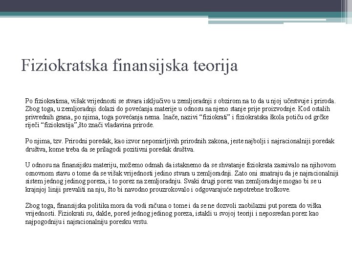 Fiziokratska finansijska teorija Po fiziokratima, višak vrijednosti se stvara isključivo u zemljoradnji s obzirom