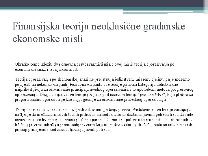 Finansijska teorija neoklasične građanske ekonomske misli Ukratko ćemo izložiti dva osnovna pravca razmišljanja o