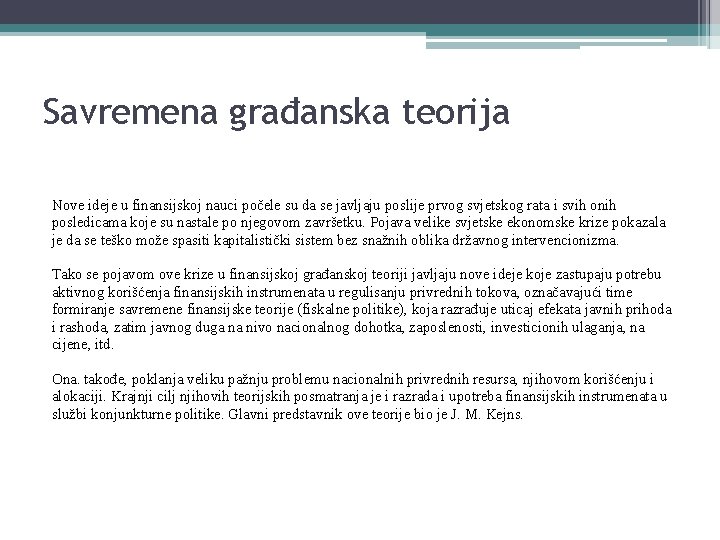 Savremena građanska teorija Nove ideje u finansijskoj nauci počele su da se javljaju poslije Savremena građanska teorija Nove ideje u finansijskoj nauci počele su da se javljaju poslije