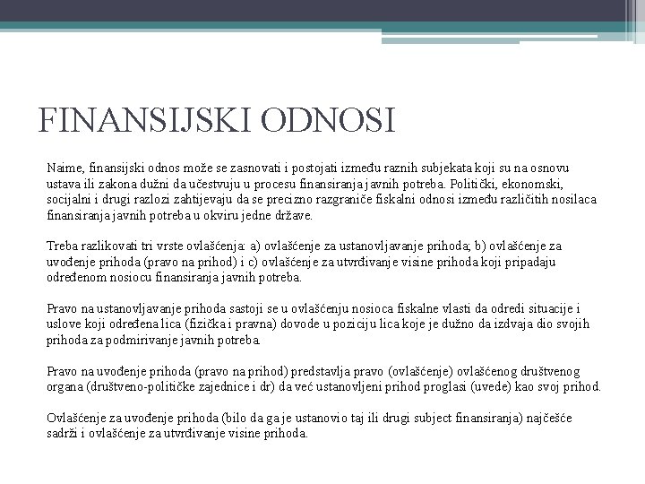 FINANSIJSKI ODNOSI Naime, finansijski odnos može se zasnovati i postojati između raznih subjekata koji