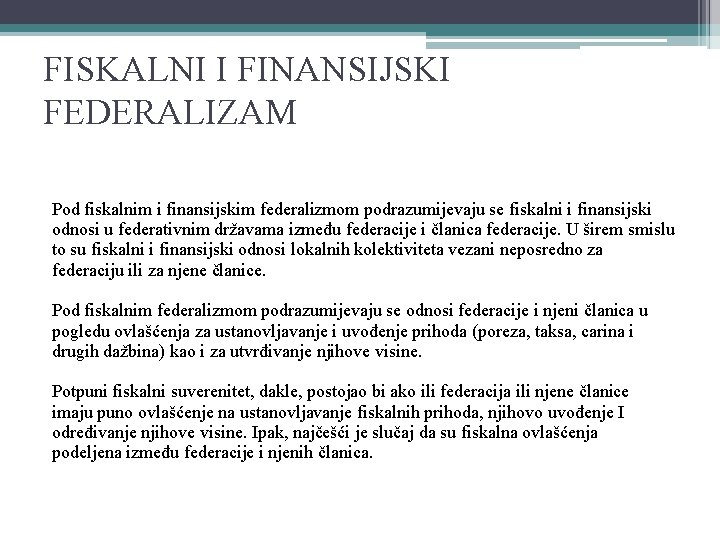 FISKALNI I FINANSIJSKI FEDERALIZAM Pod fiskalnim i finansijskim federalizmom podrazumijevaju se fiskalni i finansijski