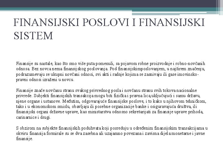 FINANSIJSKI POSLOVI I FINANSIJSKI SISTEM Finansije su nastale, kao što smo više puta pomenuli,