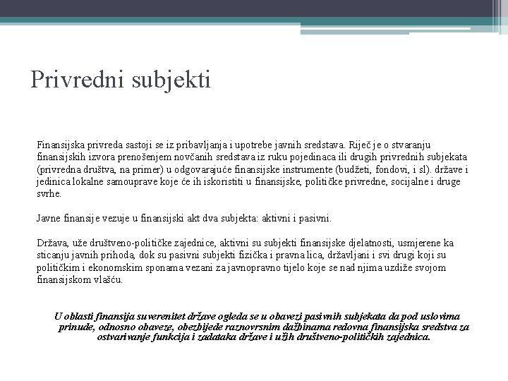 Privredni subjekti Finansijska privreda sastoji se iz pribavljanja i upotrebe javnih sredstava. Riječ je