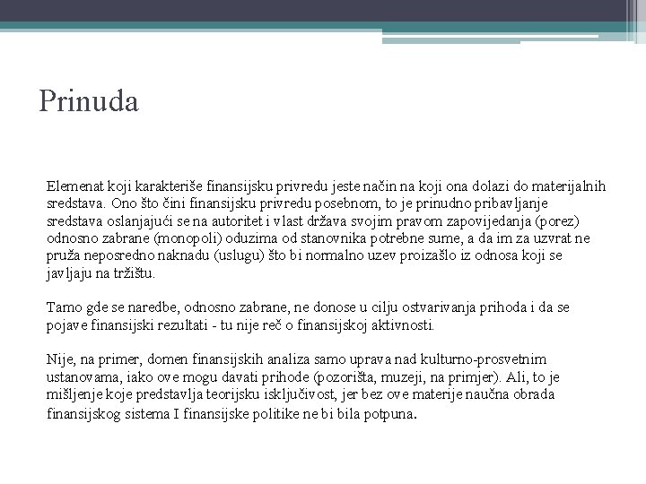 Prinuda Elemenat koji karakteriše finansijsku privredu jeste način na koji ona dolazi do materijalnih