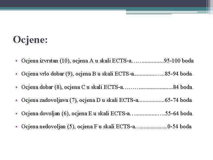 Ocjene: • Ocjena izvrstan (10), ocjena A u skali ECTS-a……. . . 95 -100