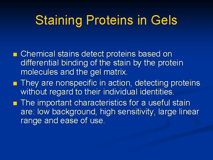 Staining Proteins in Gels n n n Chemical stains detect proteins based on differential