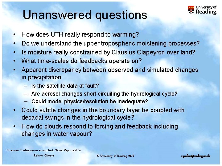 Unanswered questions • • • How does UTH really respond to warming? Do we