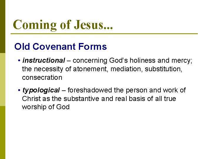 Coming of Jesus. . . Old Covenant Forms • instructional – concerning God’s holiness