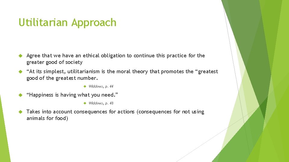 Utilitarian Approach Agree that we have an ethical obligation to continue this practice for Utilitarian Approach Agree that we have an ethical obligation to continue this practice for