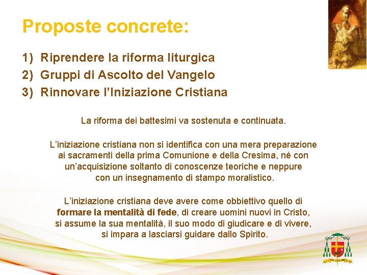 Proposte concrete: 1) Riprendere la riforma liturgica 2) Gruppi di Ascolto del Vangelo 3)