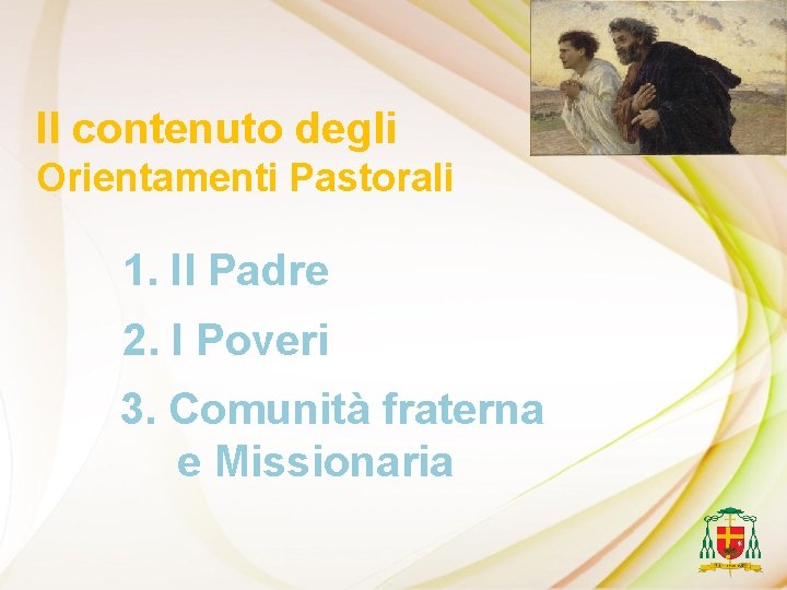 Il contenuto degli Orientamenti Pastorali 1. Il Padre 2. I Poveri 3. Comunità fraterna