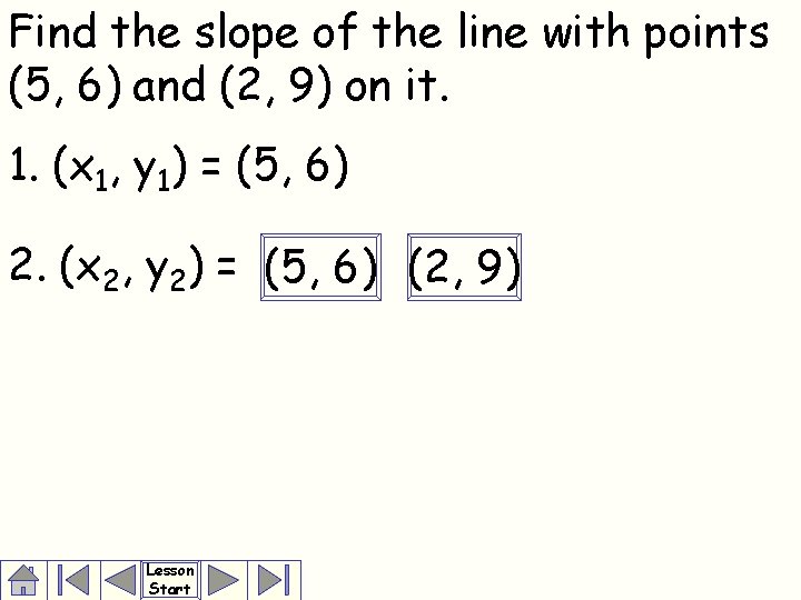 Find the slope of the line with points (5, 6) and (2, 9) on