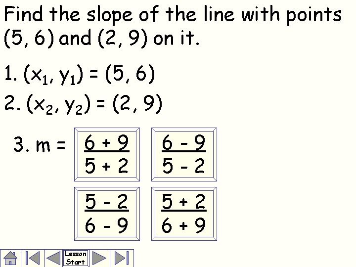 Find the slope of the line with points (5, 6) and (2, 9) on