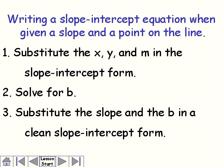 Writing a slope-intercept equation when given a slope and a point on the line.