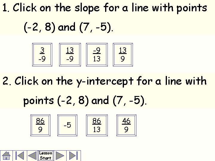 1. Click on the slope for a line with points (-2, 8) and (7,