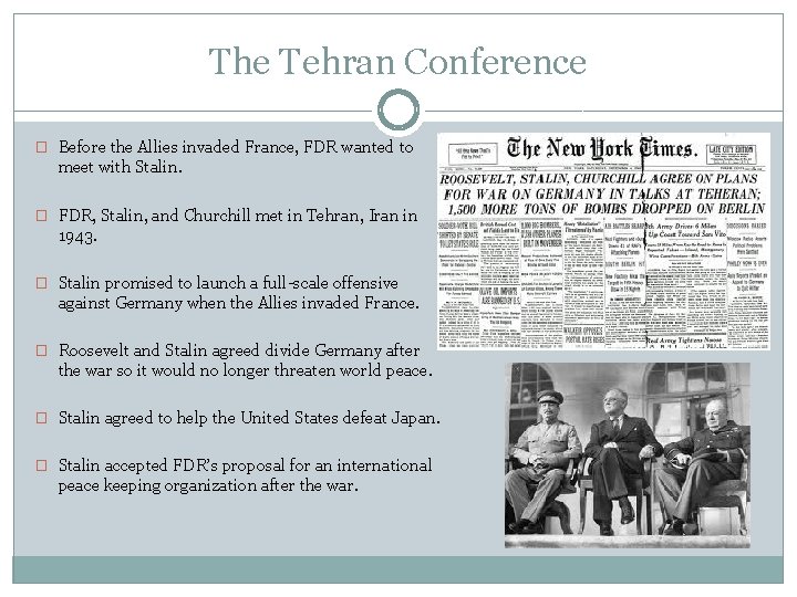 The Tehran Conference � Before the Allies invaded France, FDR wanted to meet with