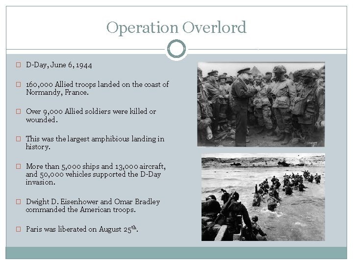 Operation Overlord � D-Day, June 6, 1944 � 160, 000 Allied troops landed on