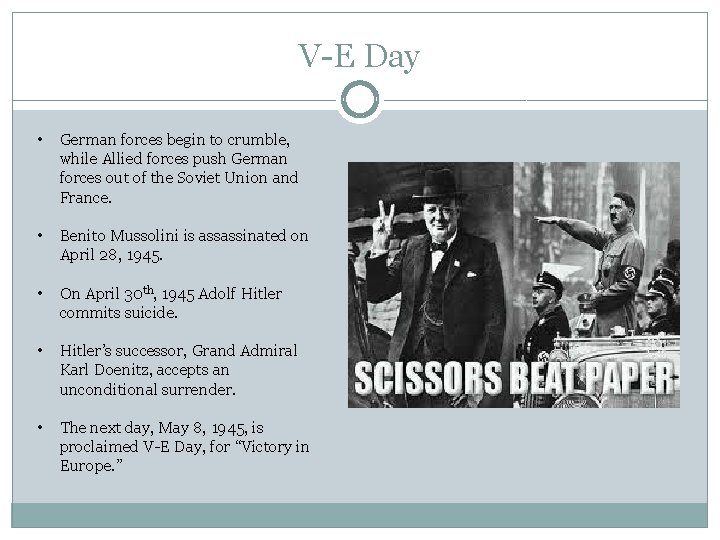 V-E Day • German forces begin to crumble, while Allied forces push German forces