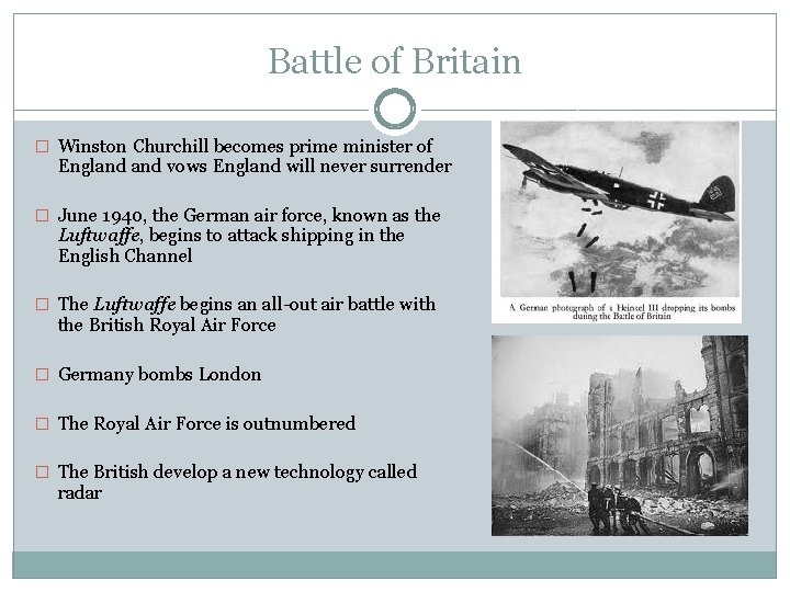 Battle of Britain � Winston Churchill becomes prime minister of England vows England will