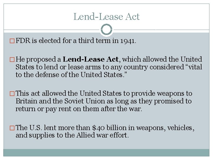 Lend-Lease Act � FDR is elected for a third term in 1941. � He