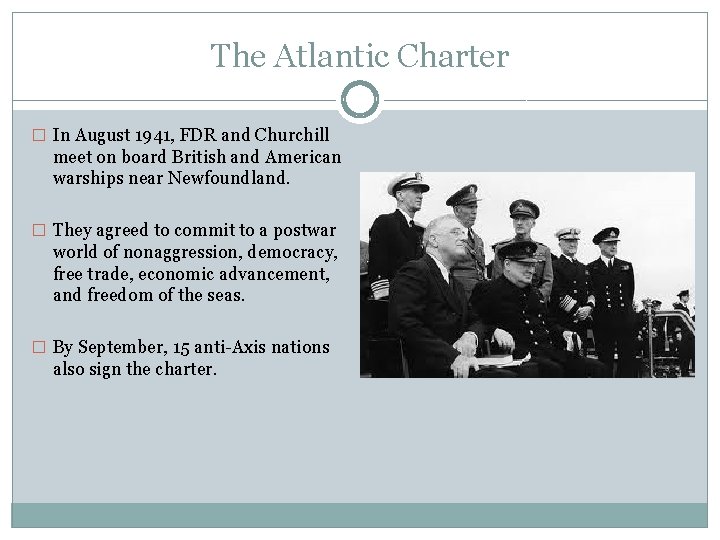 The Atlantic Charter � In August 1941, FDR and Churchill meet on board British
