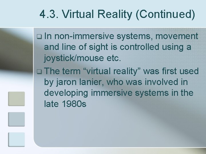 4. 3. Virtual Reality (Continued) q In non-immersive systems, movement and line of sight