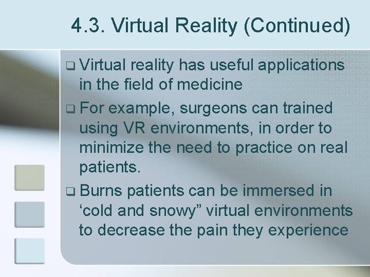 4. 3. Virtual Reality (Continued) q Virtual reality has useful applications in the field