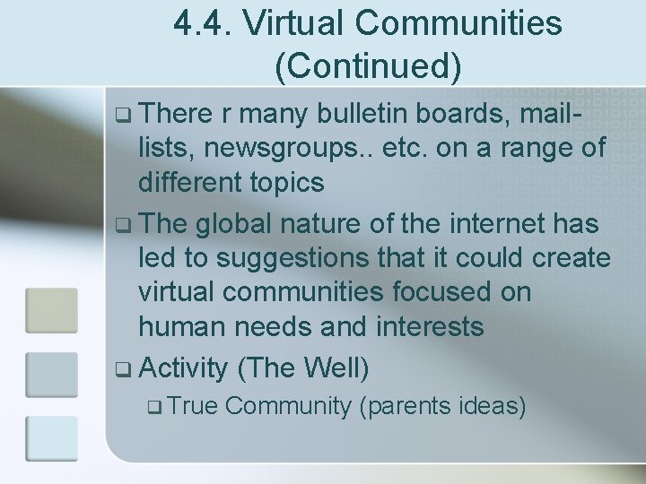4. 4. Virtual Communities (Continued) q There r many bulletin boards, maillists, newsgroups. .