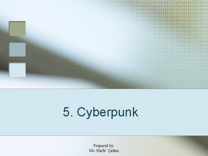 5. Cyberpunk Prepared by: Ms. Haifa’ Qattan 