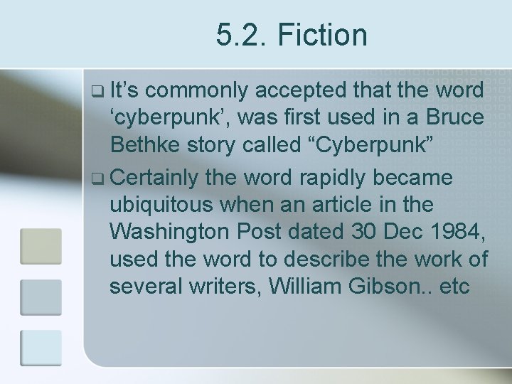 5. 2. Fiction q It’s commonly accepted that the word ‘cyberpunk’, was first used