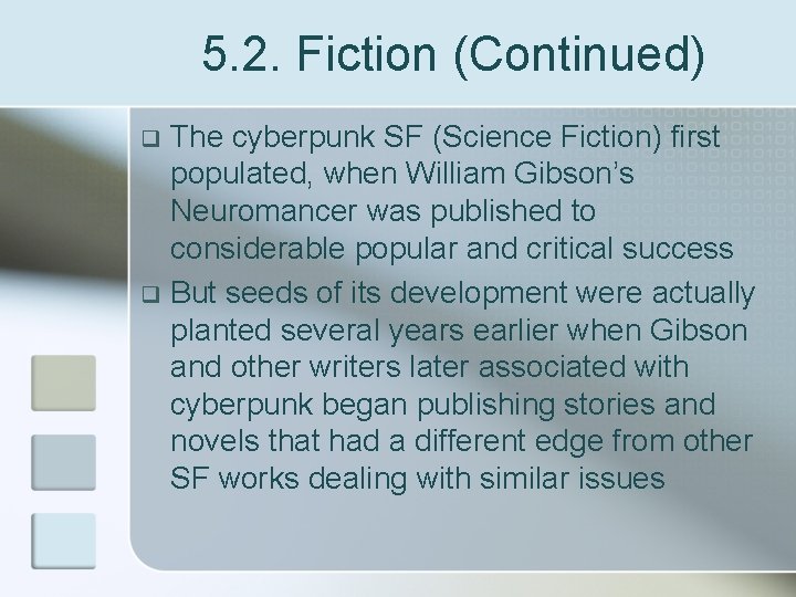 5. 2. Fiction (Continued) The cyberpunk SF (Science Fiction) first populated, when William Gibson’s